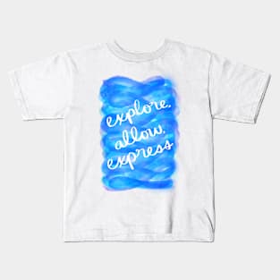 Explore, Allow, Express Kids T-Shirt